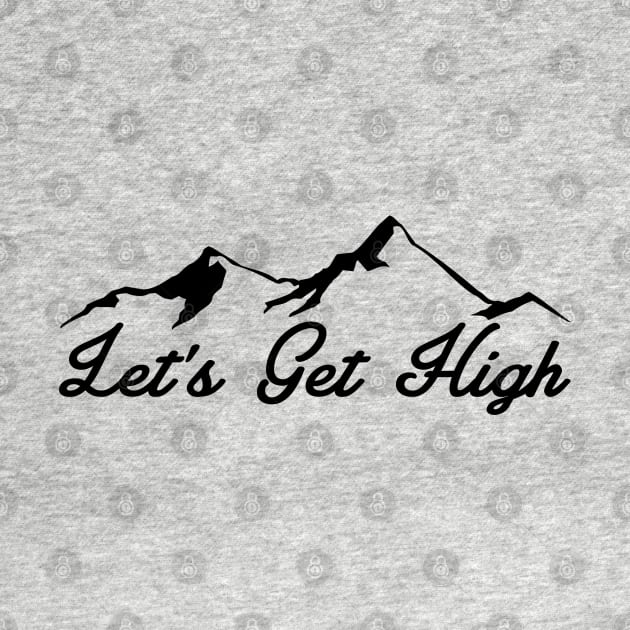 LET'S GET HIGH MOUNTAINS LETS SKIING HIKING OUTDOORS NATURE SKI HIKE CLIMB by heybert00